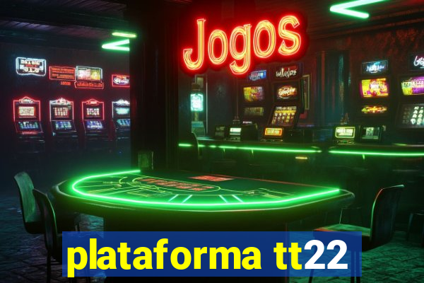 plataforma tt22